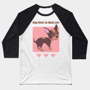 Dogs Never Lie About Love Baseball T-Shirt